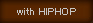 with HIPHOP